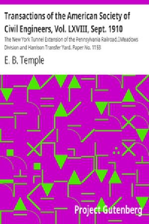 [Gutenberg 18012] • Transactions of the American Society of Civil Engineers, Vol. LXVIII, Sept. 1910 / The New York Tunnel Extension of the Pennsylvania Railroad. / Meadows Division and Harrison Transfer Yard. Paper No. 1153